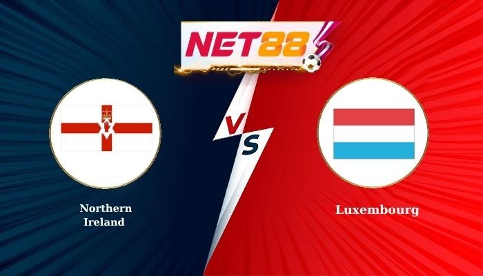 NET88 Soi Kèo, Nhận Định Bóng Đá Northern Ireland vs Luxembourg 2h35 - 18-11-2025
