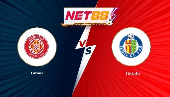 NET88 Soi Kèo, Nhận Định Bóng Đá Girona vs Getafe 3h00 - 27-01-2026