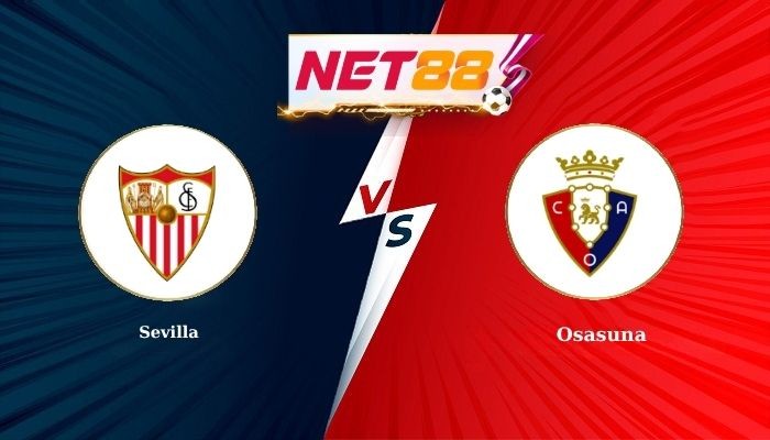 NET88 Soi Kèo, Nhận Định Bóng Đá Sevilla vs Osasuna 22h15 - 08-11-2025