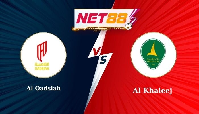 NET88 Soi Kèo, Nhận Định Bóng Đá Al Qadsiah vs Al Khaleej 22h15 - 19/09/2025
