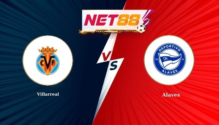 NET88 Soi Kèo, Nhận Định Bóng Đá Villarreal vs Alaves 22h15 - 10-01-2026