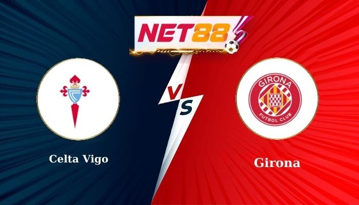 NET88 Soi Kèo và Nhận Định Bóng Đá Celta Vigo vs Girona, 19h00 - 14/09/2025