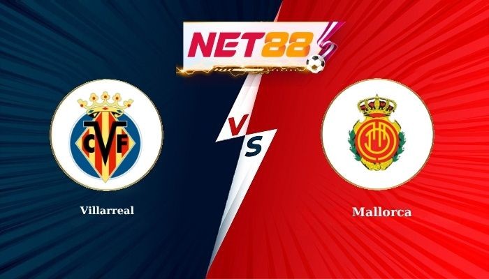 NET88 Soi Kèo, Nhận Định Bóng Đá Villarreal vs Mallorca 3h00 - 23-11-2025