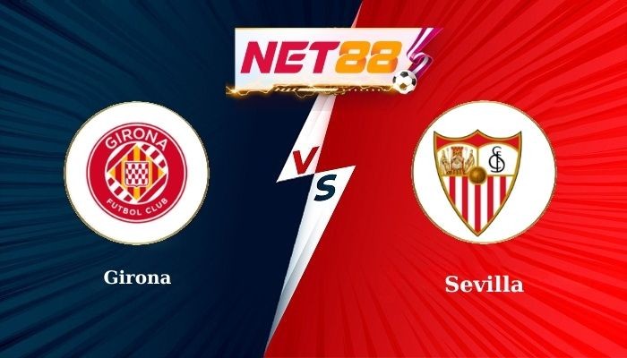 NET88 Soi Kèo, Nhận Định Bóng Đá Girona vs Sevilla 0h30 - 31/08/2025